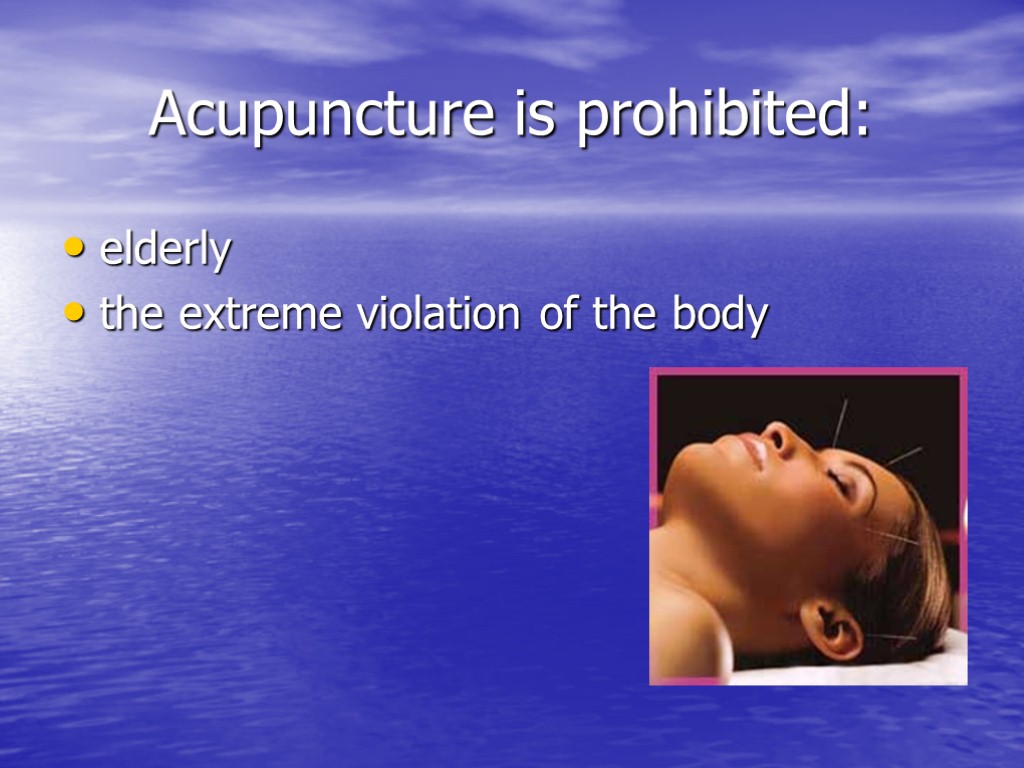 Acupuncture is prohibited: elderly the extreme violation of the body